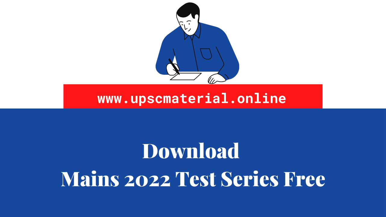 Download UPSC Mains Test Series For 2022